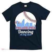 Phillies Philly Dancing On My Own Philadelphia Baseball T-Shirt thumb 0