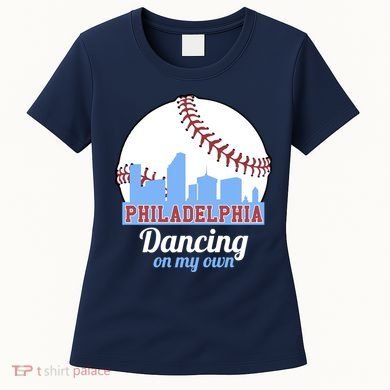 Phillies Philly Dancing On My Own Philadelphia Baseball Women's T-Shirt