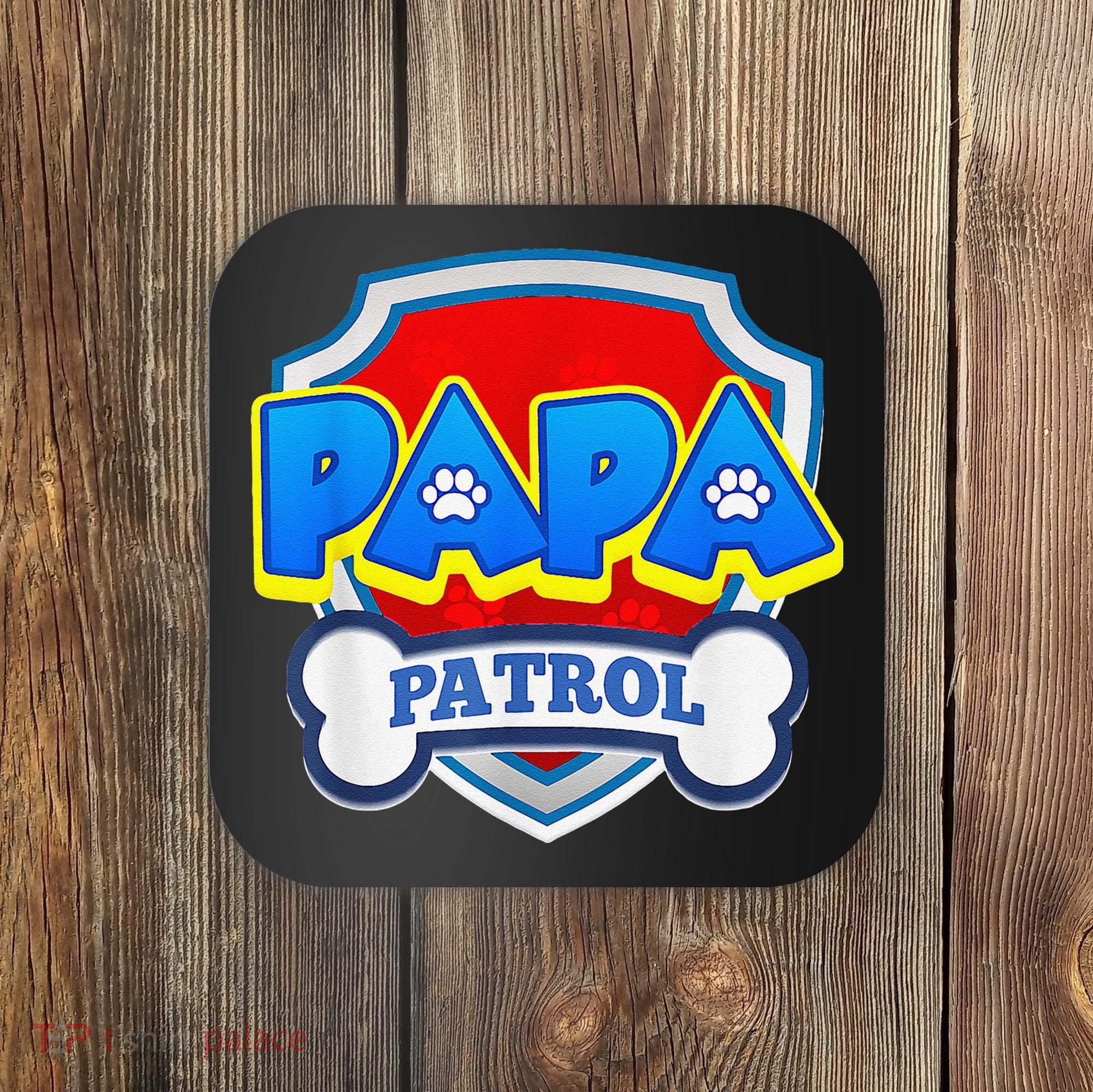 Papa Patrol Dog Funny Gift Birthday Party Coaster