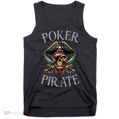 Poker Pirate Design Poker Funnyfunny Poker Player Tank Top