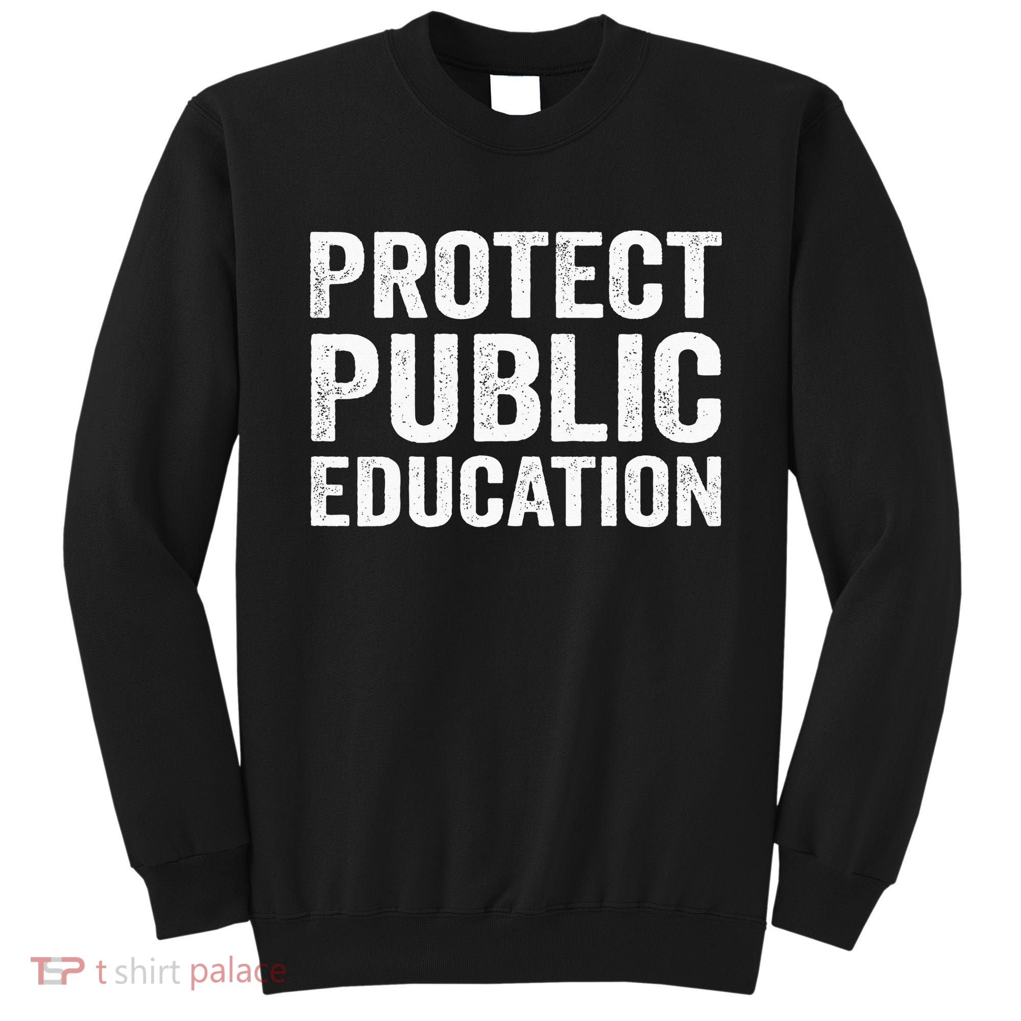 Protect Public Education Public Teacher School Sweatshirt