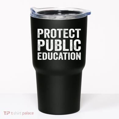 Protect Public Education Public Teacher School Tumbler
