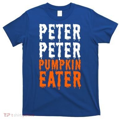 Peter Pumpkin Eater Halloween Costume Couple Great Gift T-Shirt