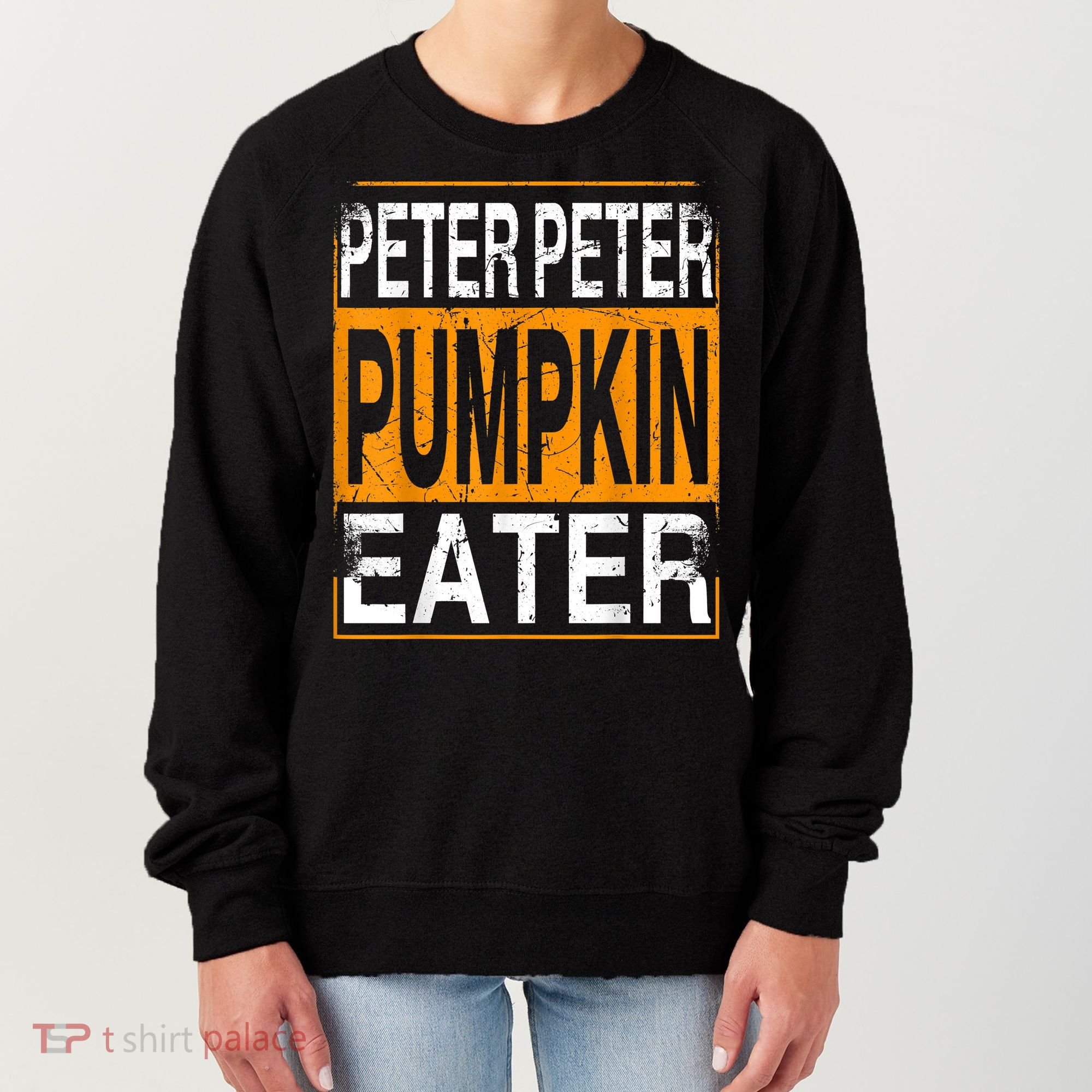 Peter Pumpkin Eater Halloween Funny Distressed Women's Sweatshirt