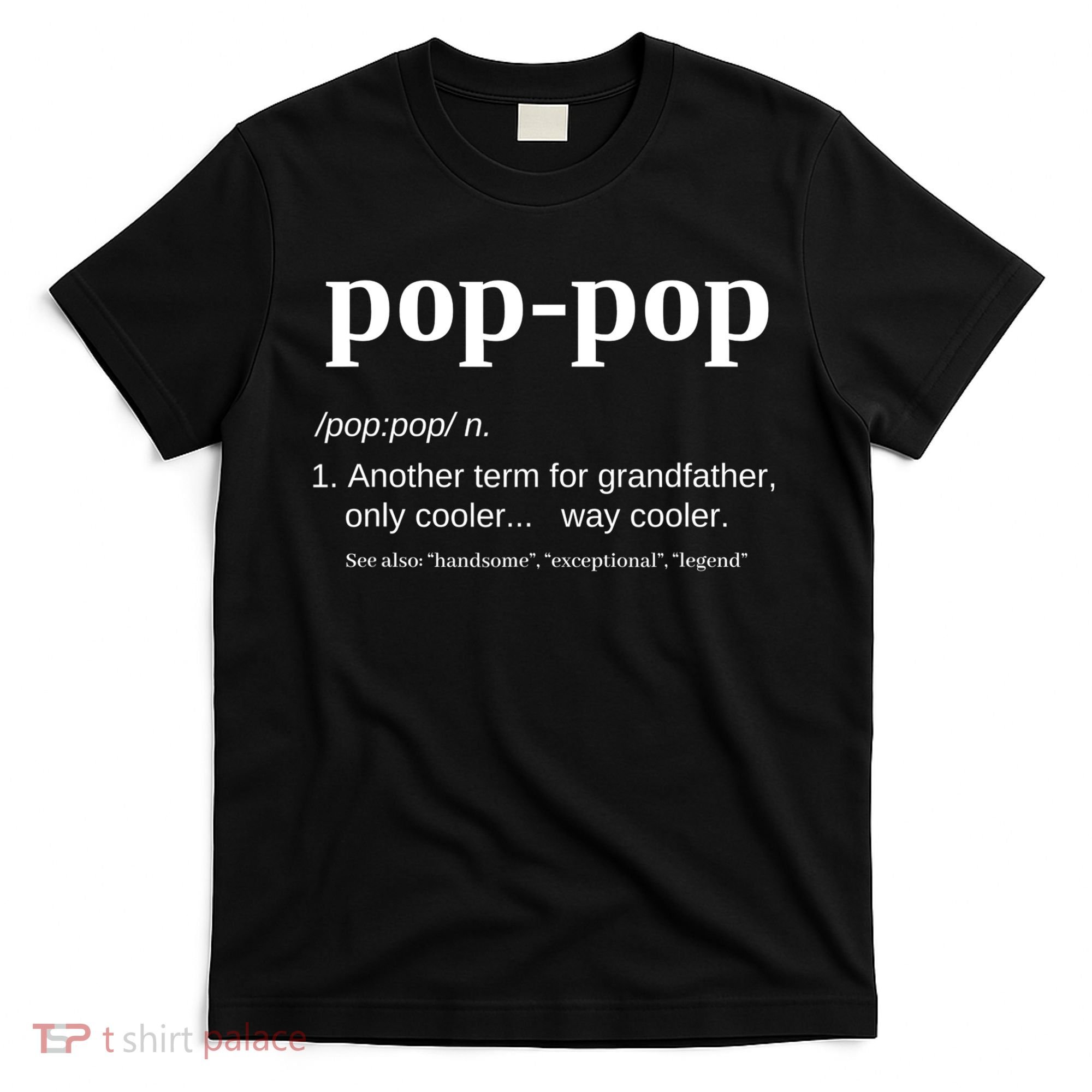 Pop Pop Funny Gift Grandpa Fathers Day Great Gift Popgiftpop Tee T-Shirt