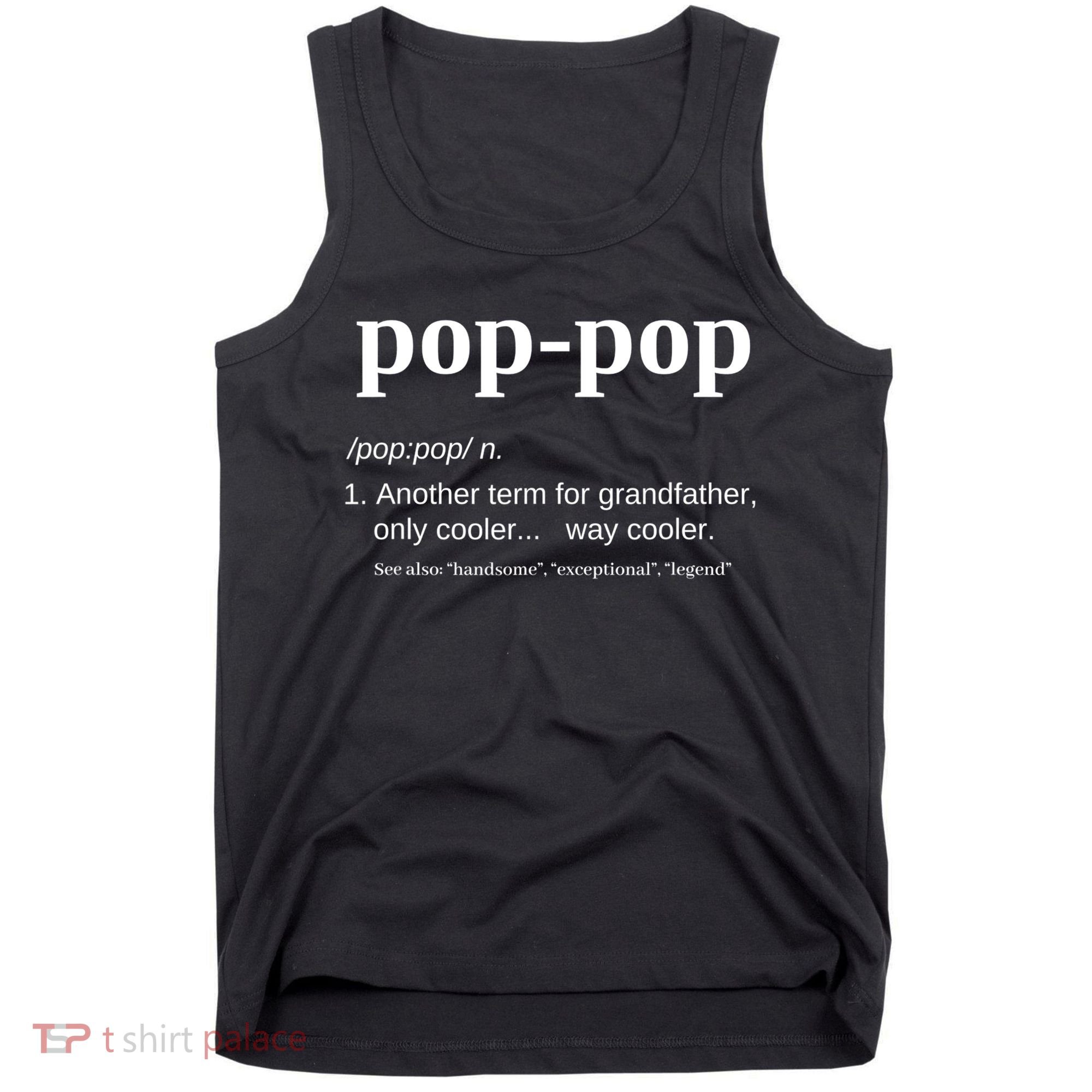 Pop Pop Funny Gift Grandpa Fathers Day Great Gift Popgiftpop Tee Tank Top