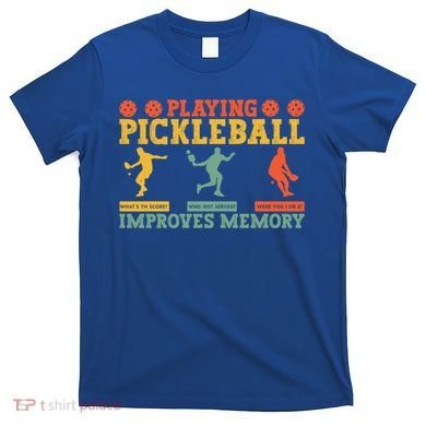 Pickleball Player Funny Playing Pickleball Improves Memory Funny Gift T-Shirt