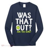 Pickleball Player Funny Sayings Long Sleeve Shirt thumb 0