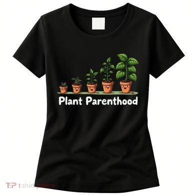 Plant Parenthood For Plant Moms & Dads Funny Cute Women's T-Shirt