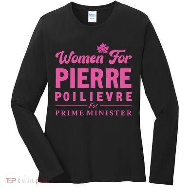 Pierre Poilievre For Prime Minister Women's Long Sleeve Shirt