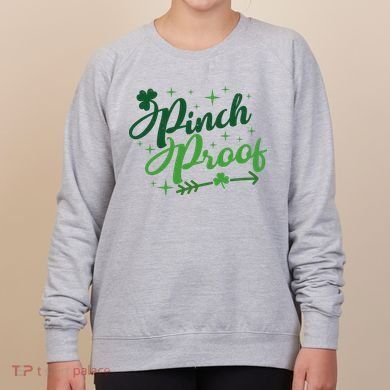 Pinch Proof Funny St Patrick's Day Holiday Women's Sweatshirt