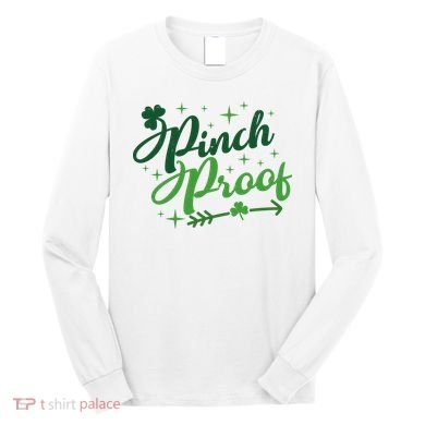 Pinch Proof Funny St Patrick's Day Holiday Long Sleeve Shirt