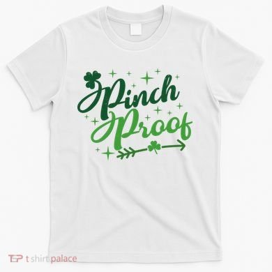 Pinch Proof Funny St Patrick's Day Holiday T-Shirt