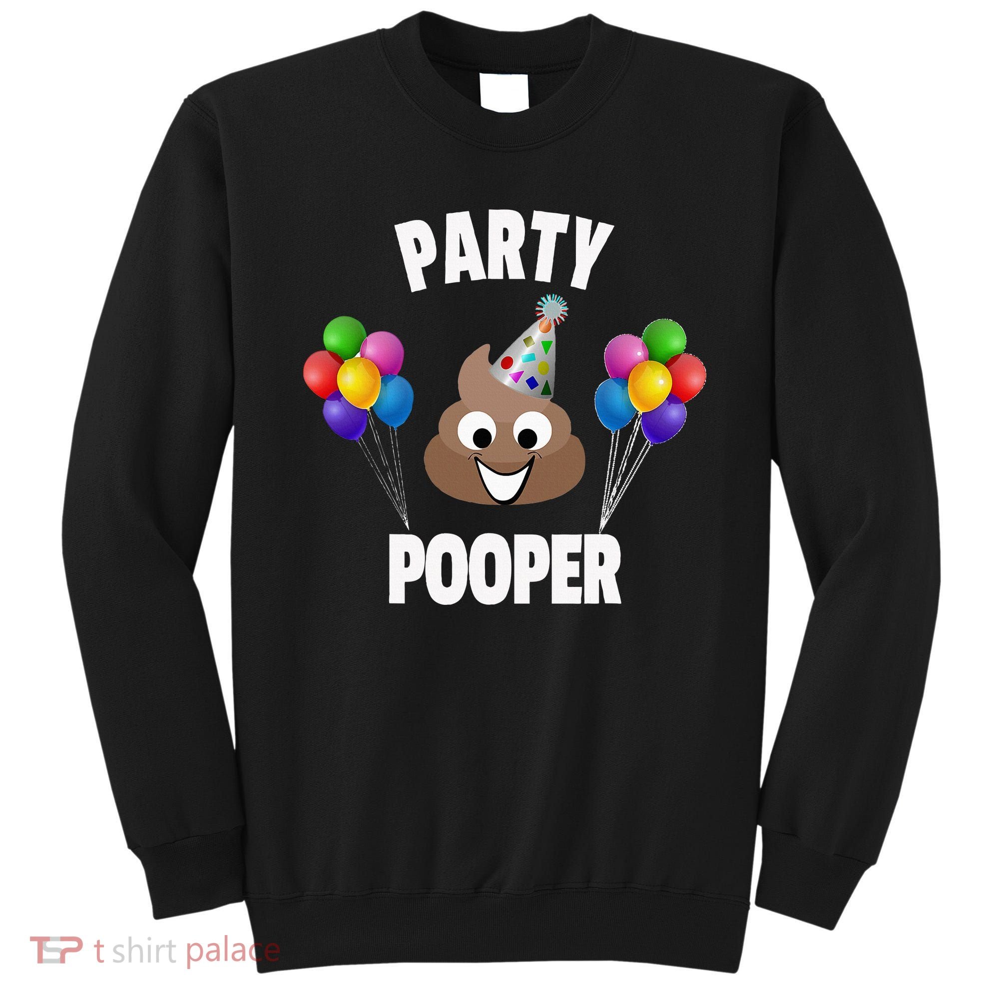 Party Pooper Funny Birthday Party For Birthday Gift Sweatshirt