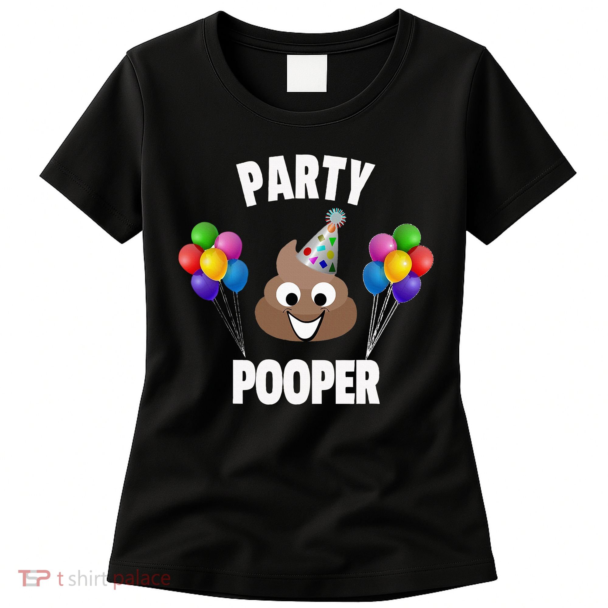 Party Pooper Funny Birthday Party For Birthday Gift Women's T-Shirt