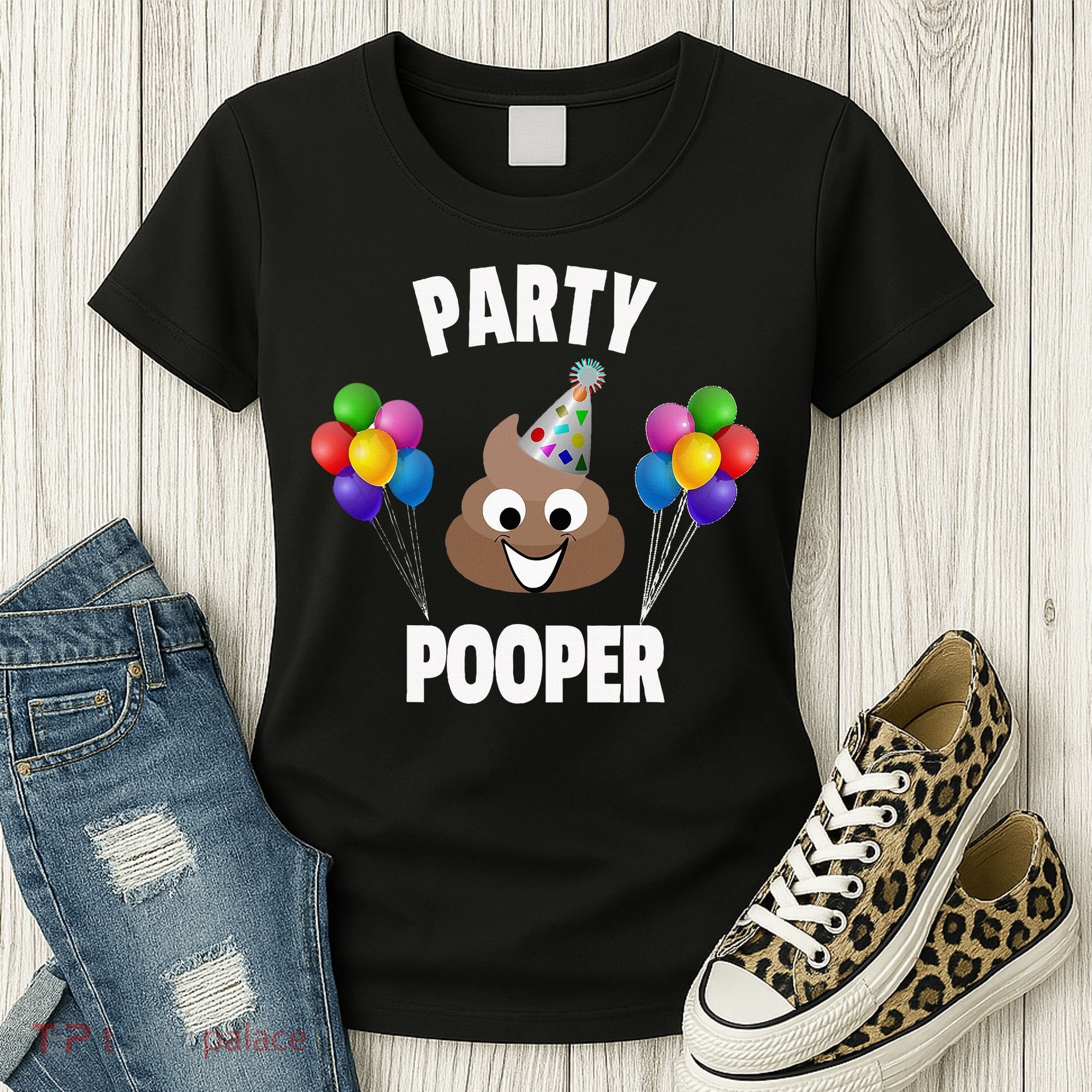Party Pooper Funny Birthday Party For Birthday Gift Women's T-Shirt