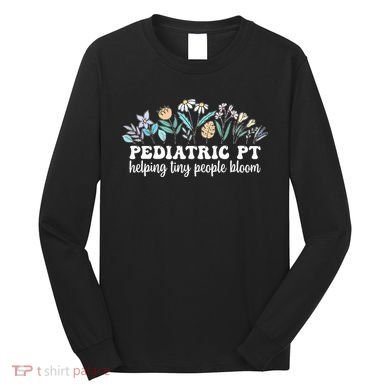 Pediatric PT Flowers Pediatric Physical Therapy Long Sleeve Shirt