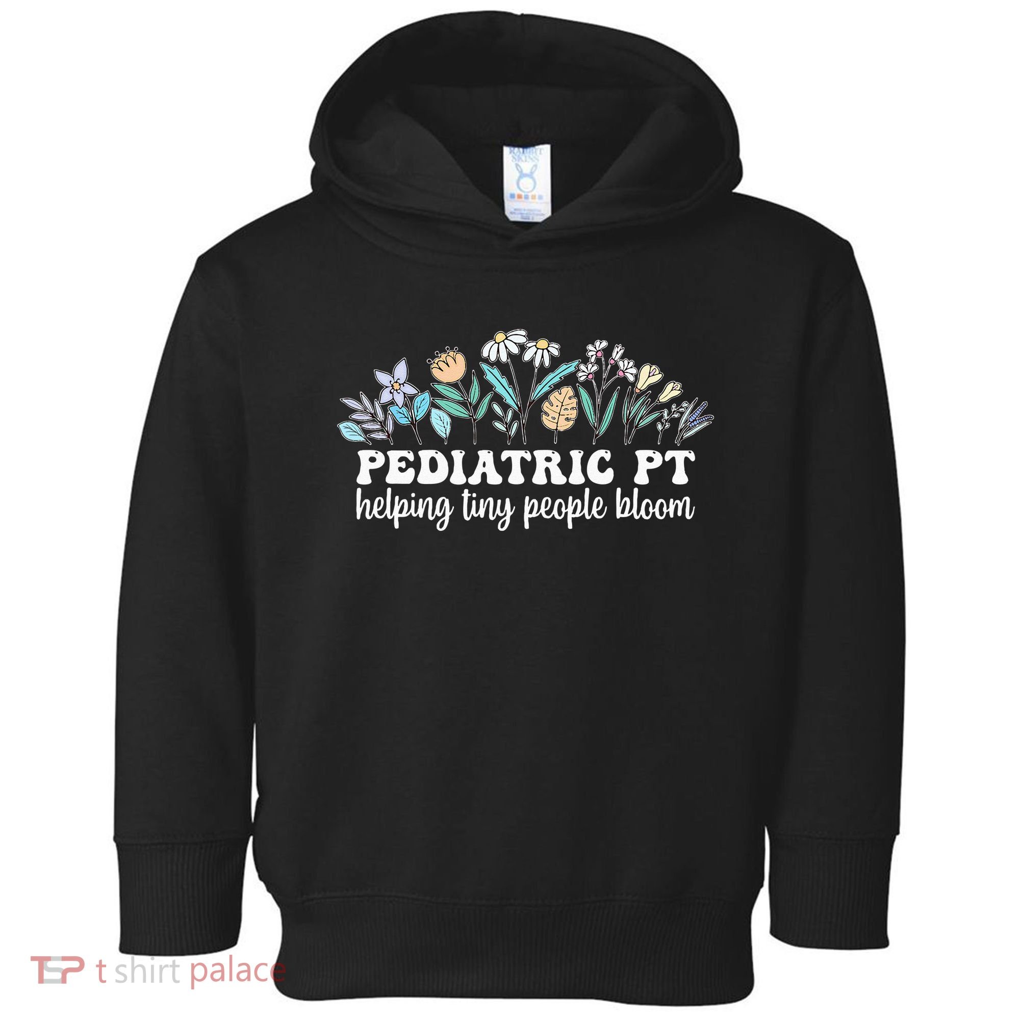 Pediatric PT Flowers Pediatric Physical Therapy Toddler Hoodie
