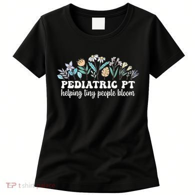 Pediatric PT Flowers Pediatric Physical Therapy Women's T-Shirt