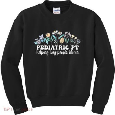 Pediatric PT Flowers Pediatric Physical Therapy Kids Sweatshirt