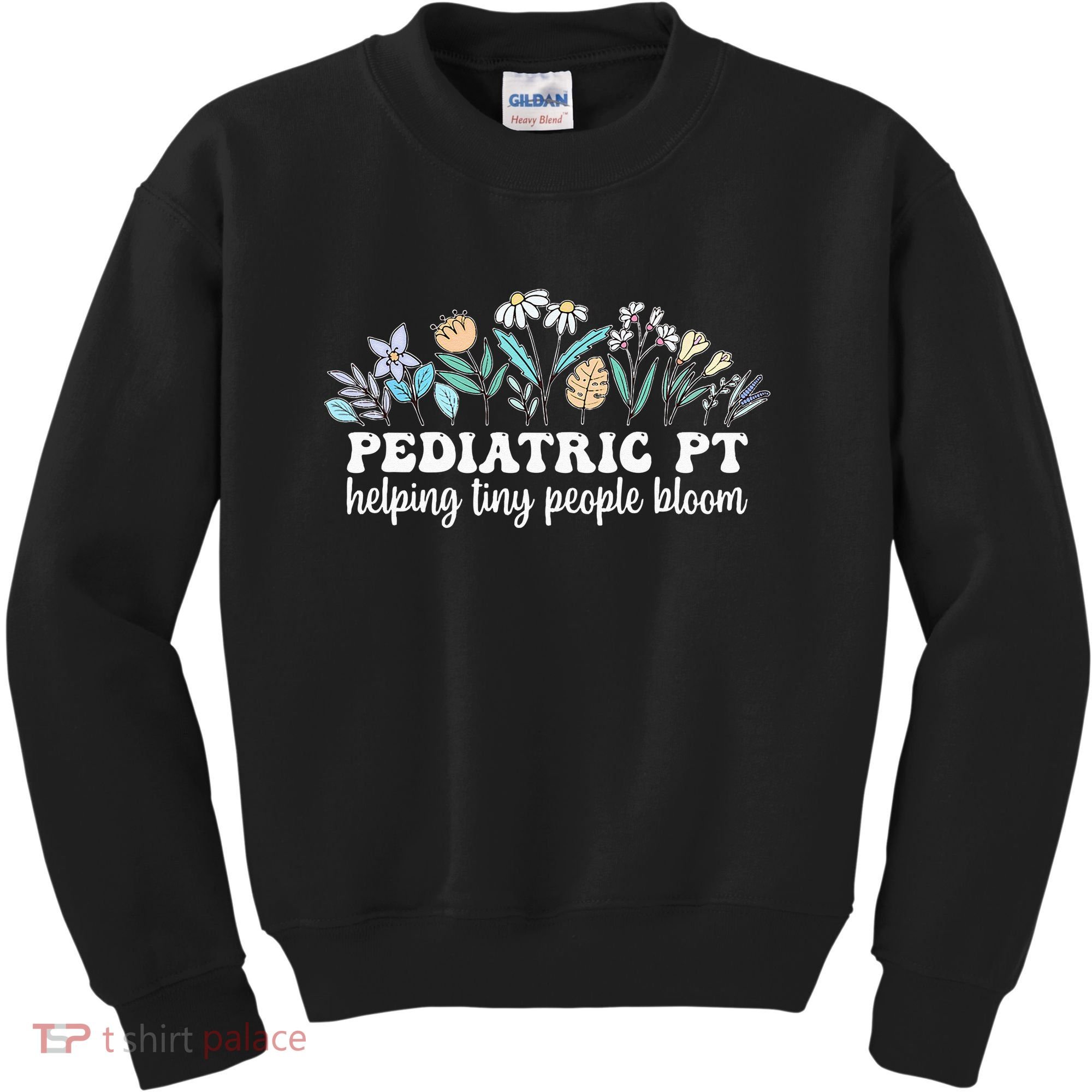 Pediatric PT Flowers Pediatric Physical Therapy Kids Sweatshirt