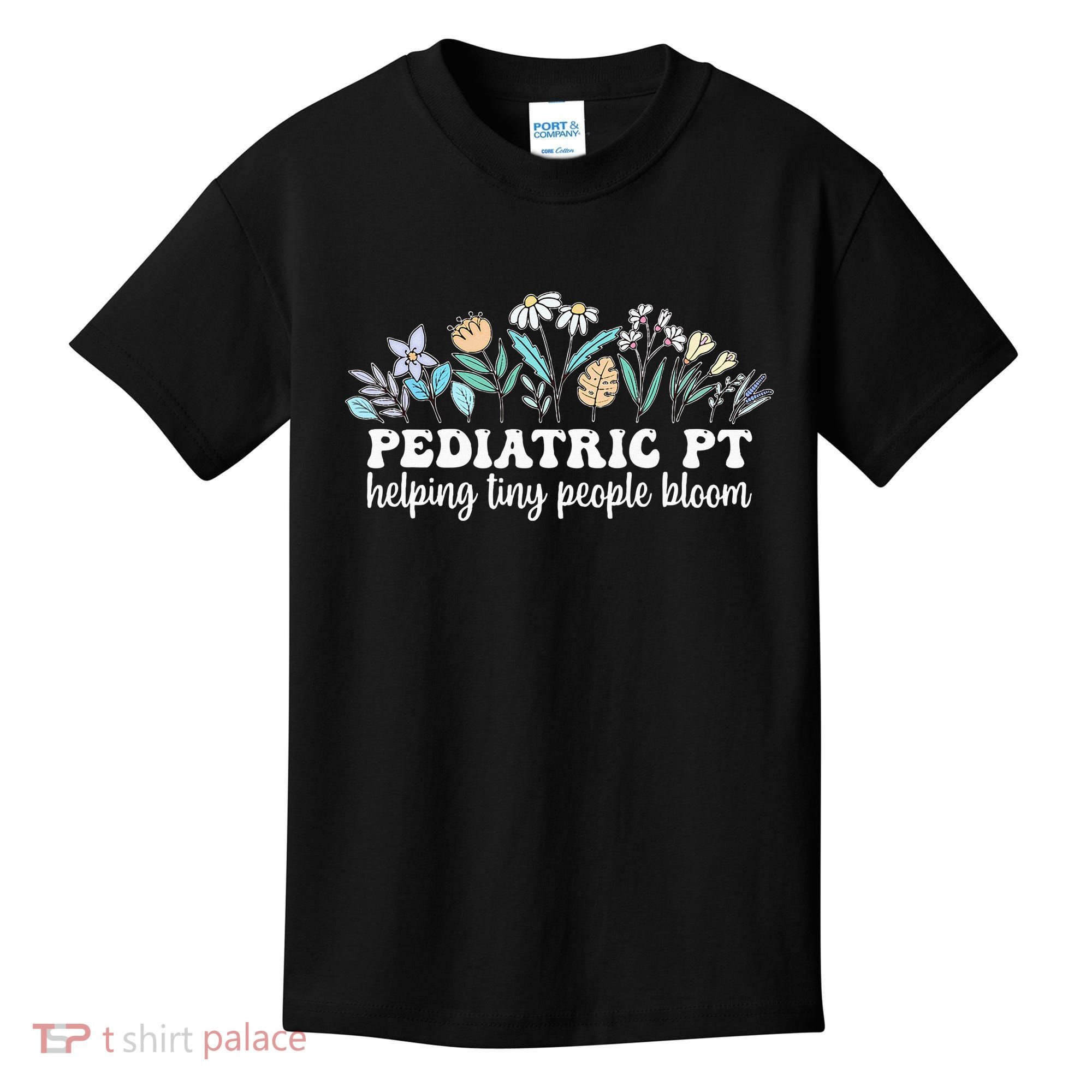 Pediatric PT Flowers Pediatric Physical Therapy Kids T-Shirt
