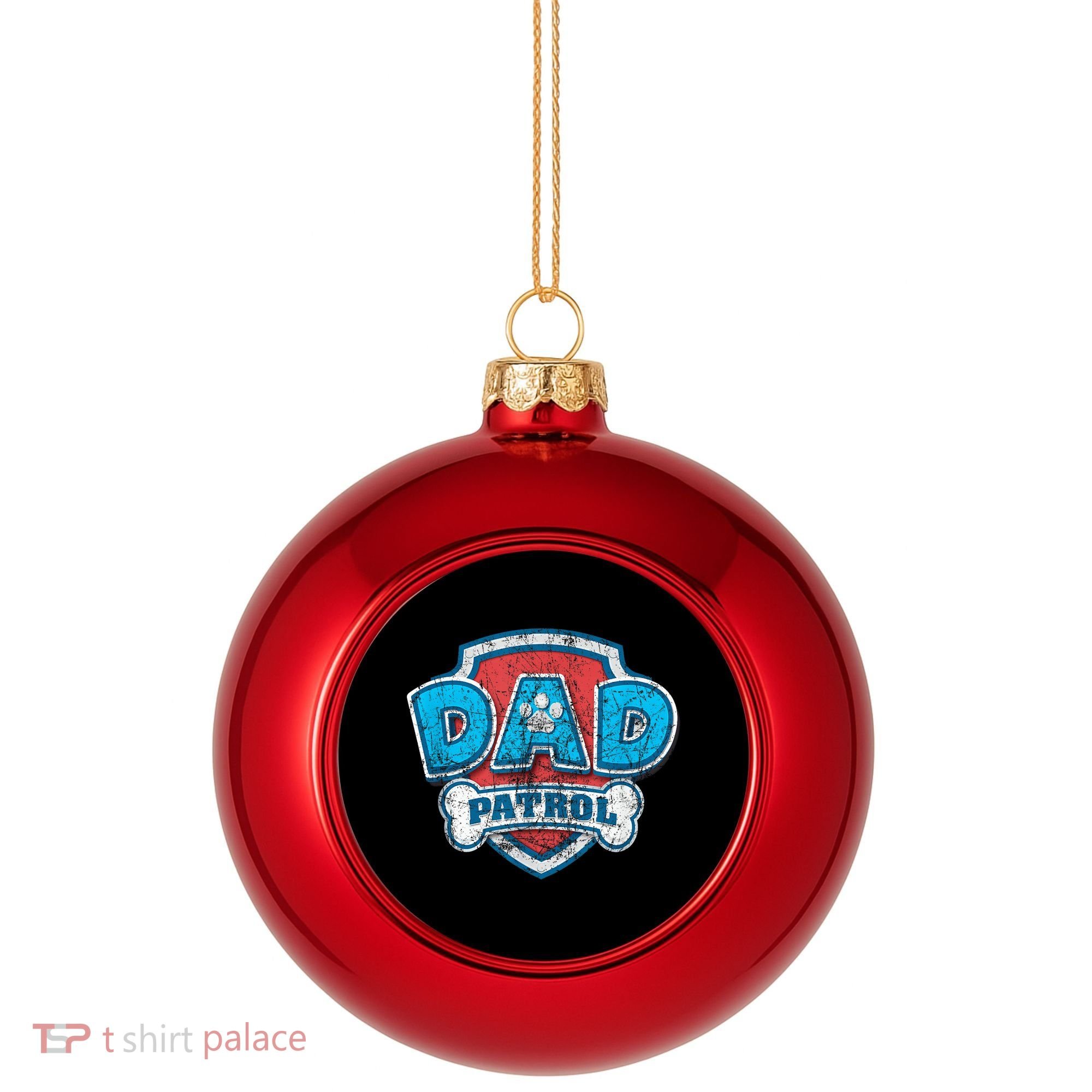 Fathers Day Dad Patrol Plastic Christmas Ball Ornament