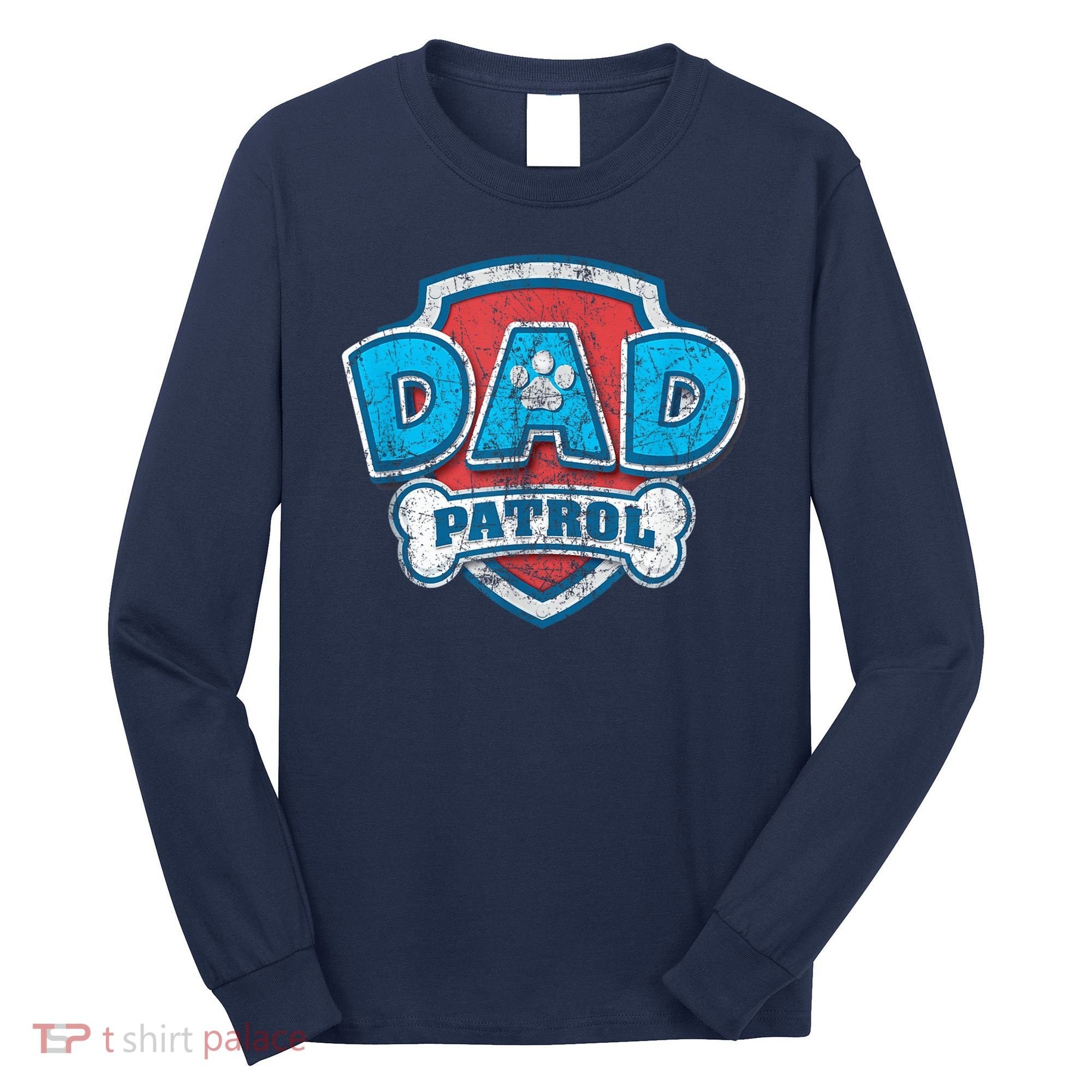 Fathers Day Dad Patrol Long Sleeve Shirt