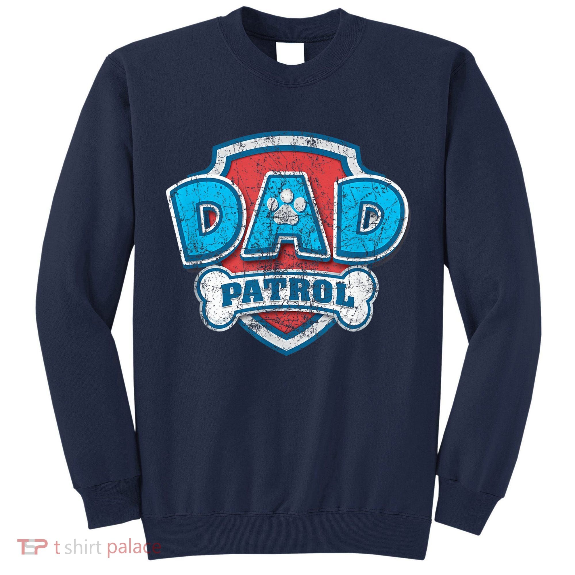 Fathers Day Dad Patrol Tall Sweatshirt