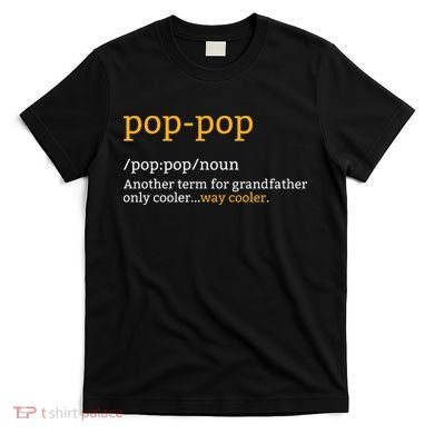 Pop Pop Grandpa Fathers Day T-Shirt