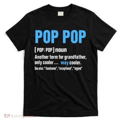 Pop Pop Grandpa Fathers Day PopPop T-Shirt