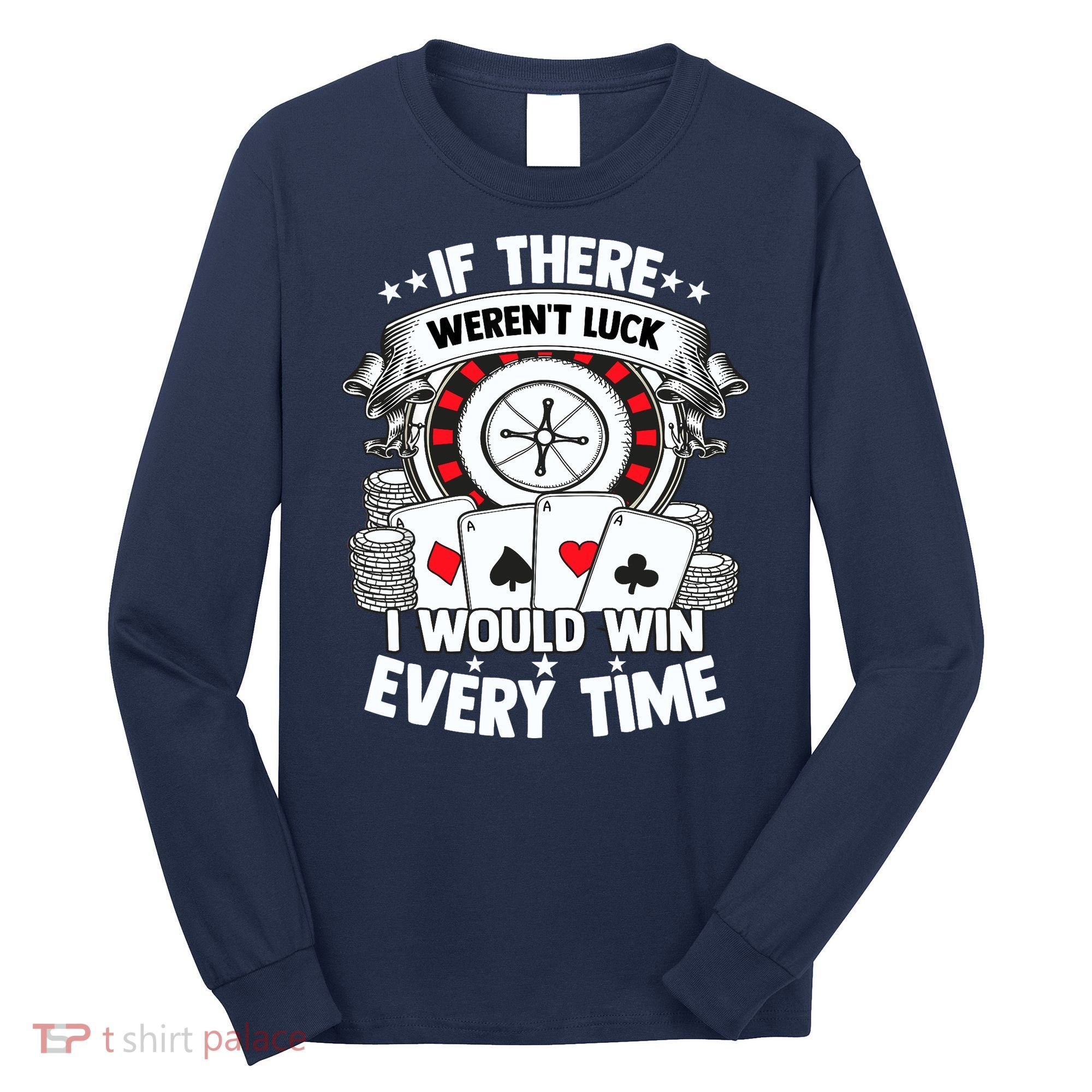 Poker Player Gambler Royal Flush Jackpot Pik Pot Bluffing Long Sleeve Shirt