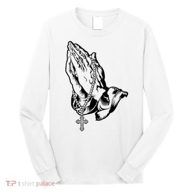 Pray Praying Hands Rosary Cross Long Sleeve Shirt