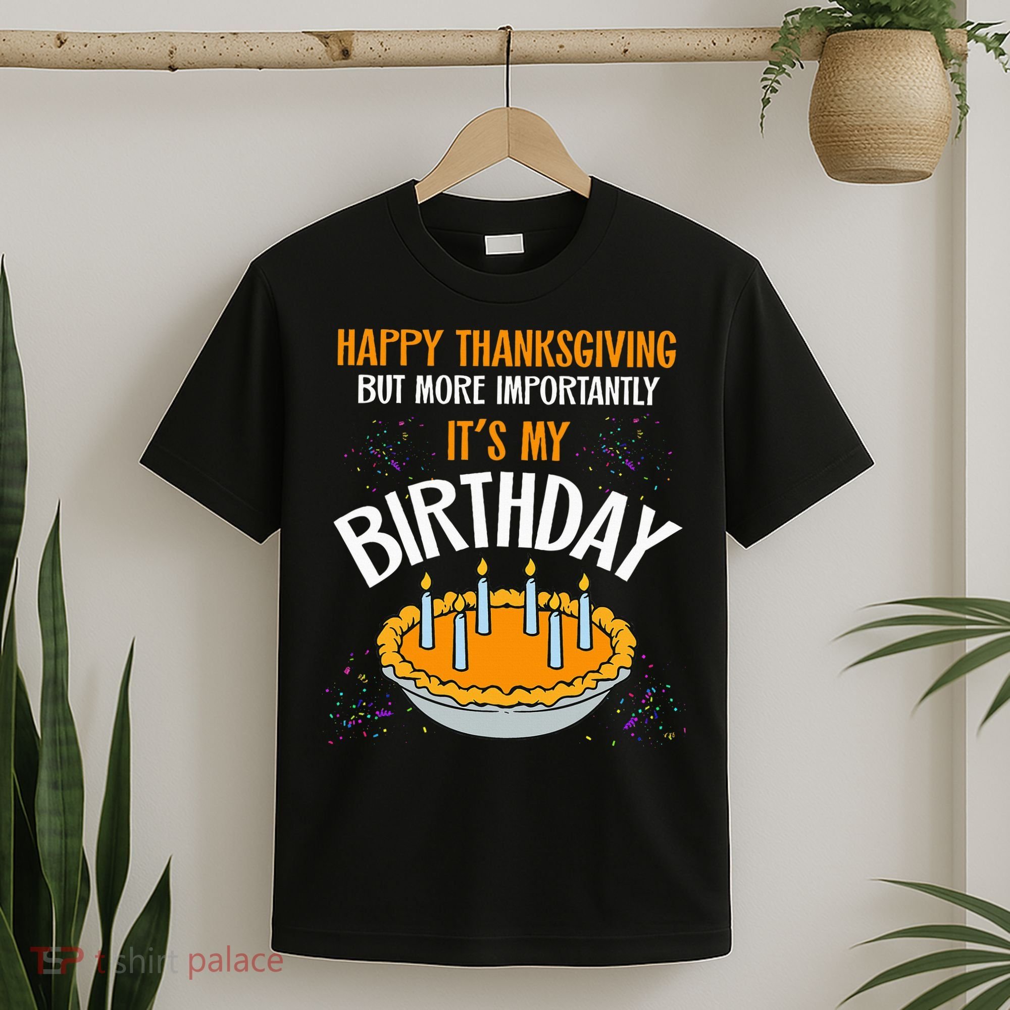  Pumpkin Pie Happy Thanksgiving It's My Birthday T-Shirt