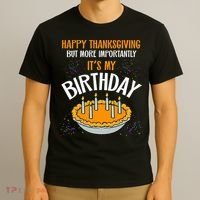  Pumpkin Pie Happy Thanksgiving It's My Birthday T-Shirt thumb 3