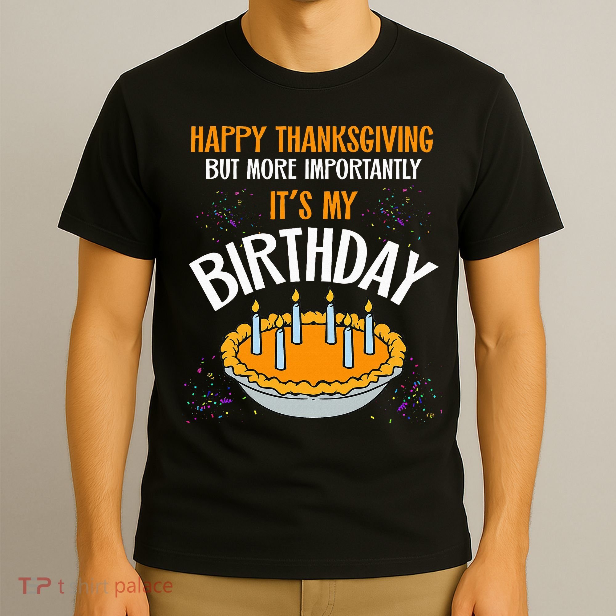  Pumpkin Pie Happy Thanksgiving It's My Birthday T-Shirt