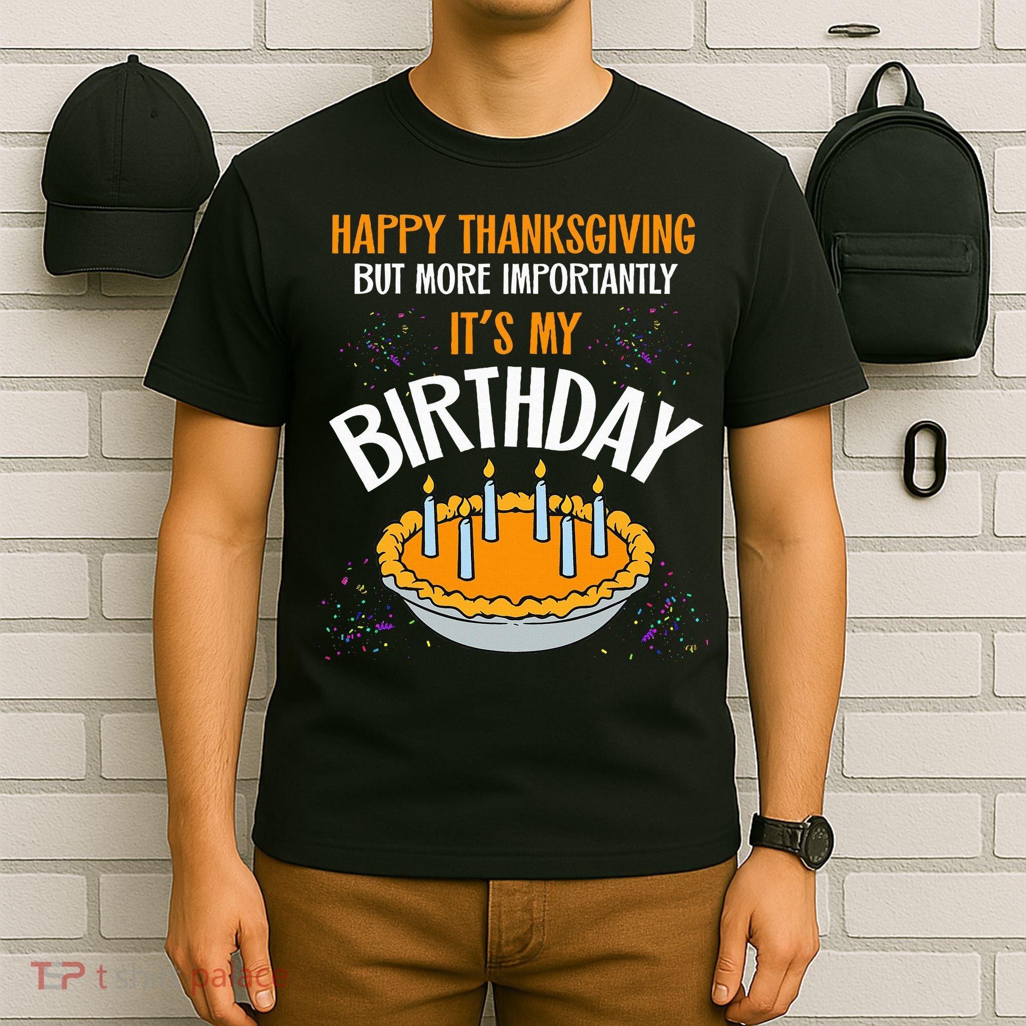  Pumpkin Pie Happy Thanksgiving It's My Birthday T-Shirt