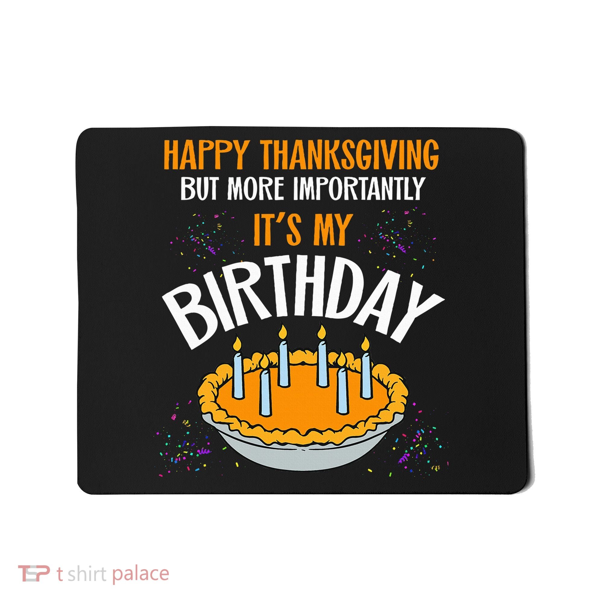  Pumpkin Pie Happy Thanksgiving It's My Birthday Mousepad