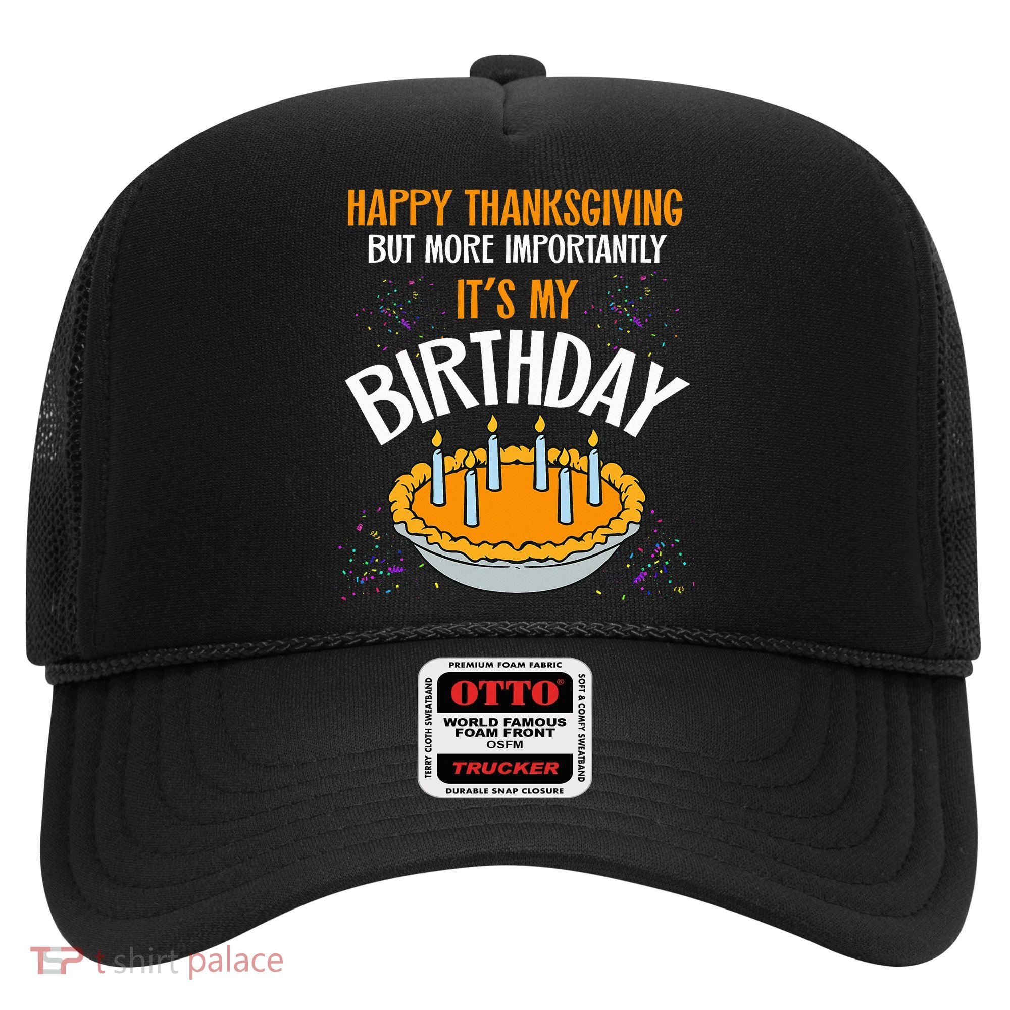  Pumpkin Pie Happy Thanksgiving It's My Birthday Hat