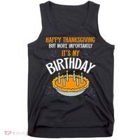  Pumpkin Pie Happy Thanksgiving It's My Birthday Tank Top thumb 0