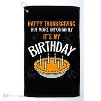  Pumpkin Pie Happy Thanksgiving It's My Birthday Golf Towel thumb 0