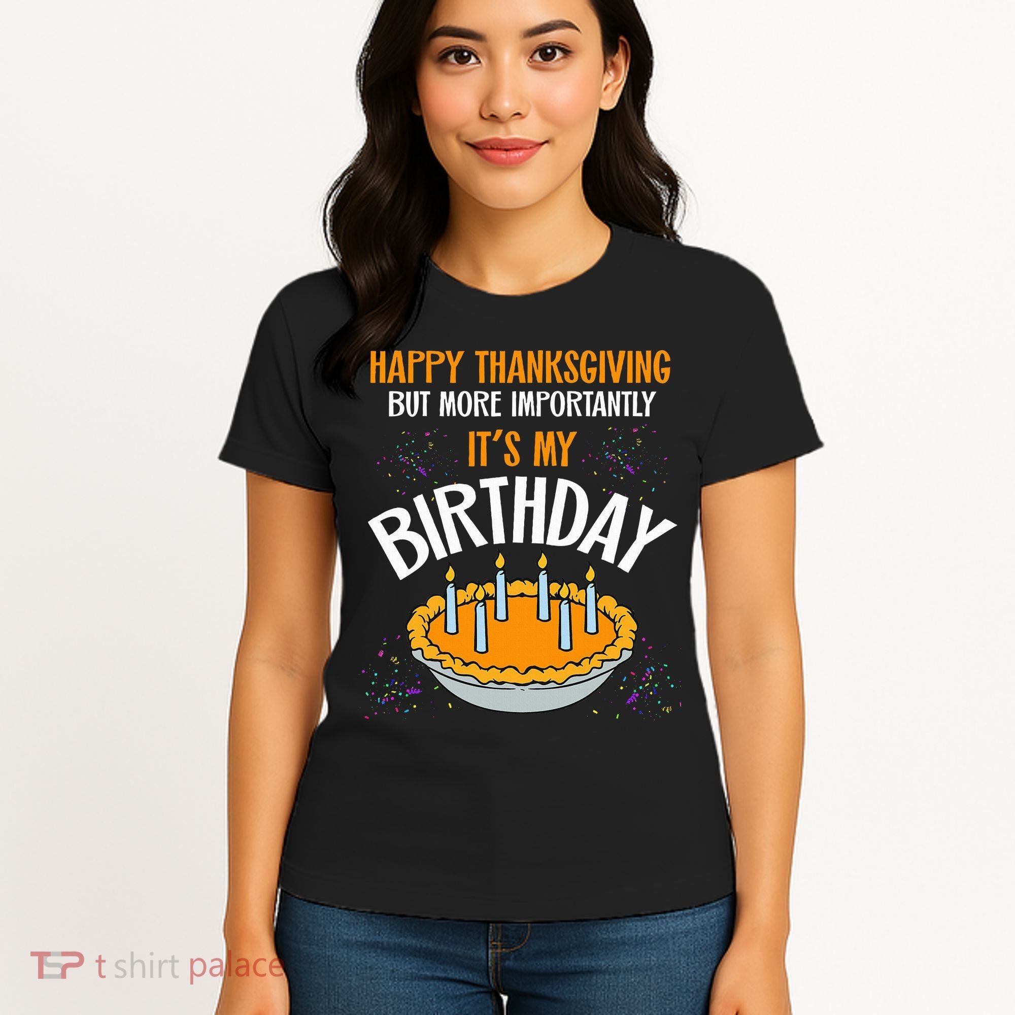  Pumpkin Pie Happy Thanksgiving It's My Birthday Women's T-Shirt