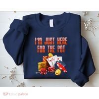 Poker Player IM Just Here For The Pot Funny Texas Holdem Sweatshirt thumb 2