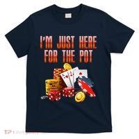 Poker Player IM Just Here For The Pot Funny Texas Holdem T-Shirt thumb 0