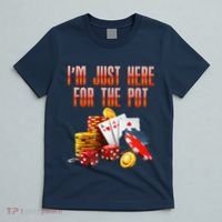 Poker Player IM Just Here For The Pot Funny Texas Holdem T-Shirt thumb 5