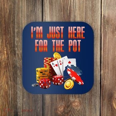 Poker Player IM Just Here For The Pot Funny Texas Holdem Coaster