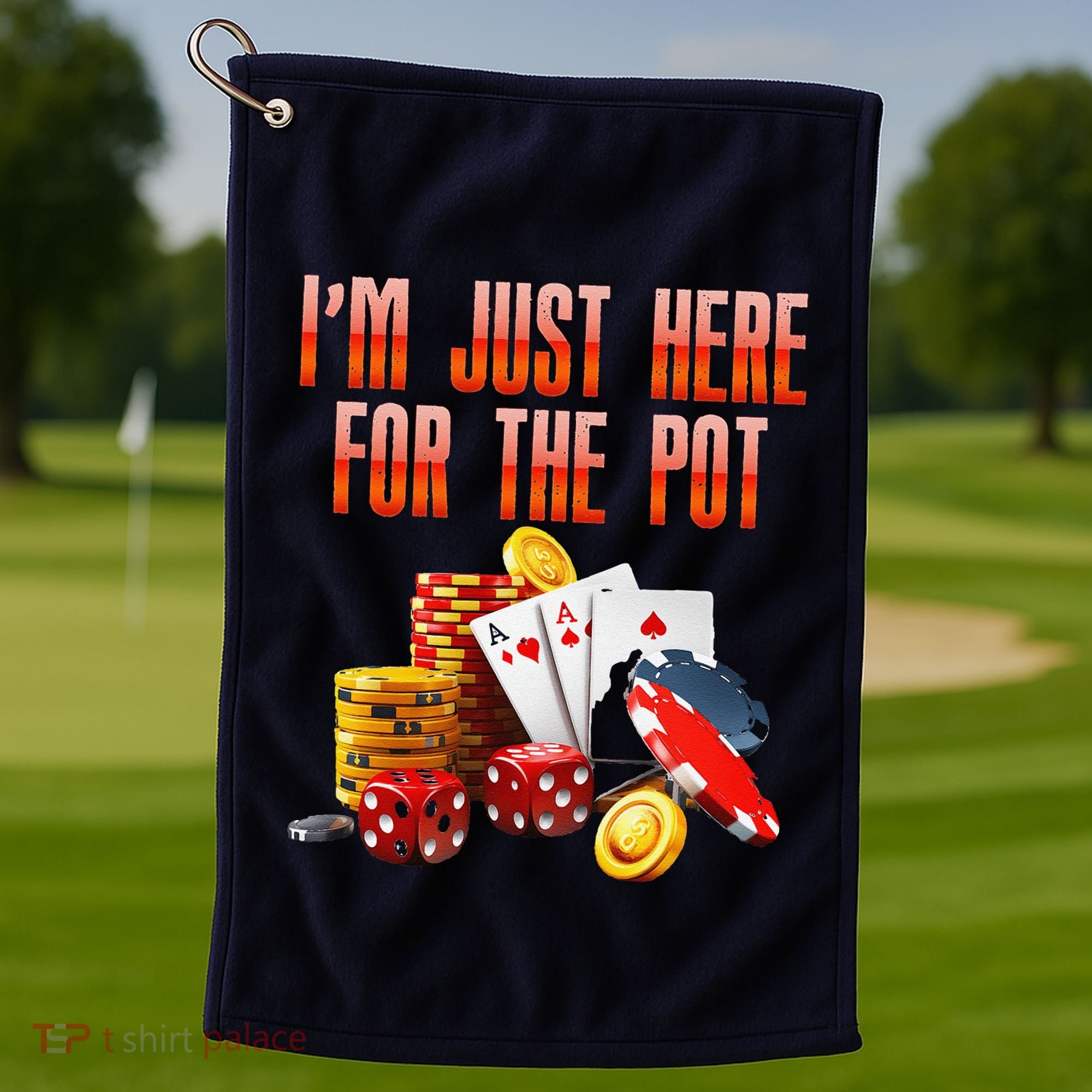 Poker Player IM Just Here For The Pot Funny Texas Holdem Golf Towel