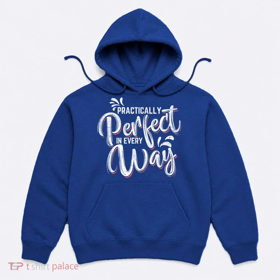 Practically Perfect In Every Way Famous Magical Quote Gift Hoodie