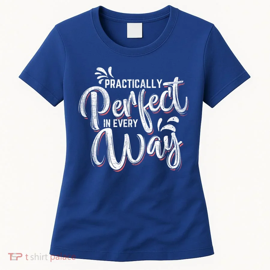 Practically Perfect In Every Way Famous Magical Quote Gift Women's T-Shirt