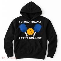 PicklBall Paddle I Know Let It Bounce Hoodie thumb 0